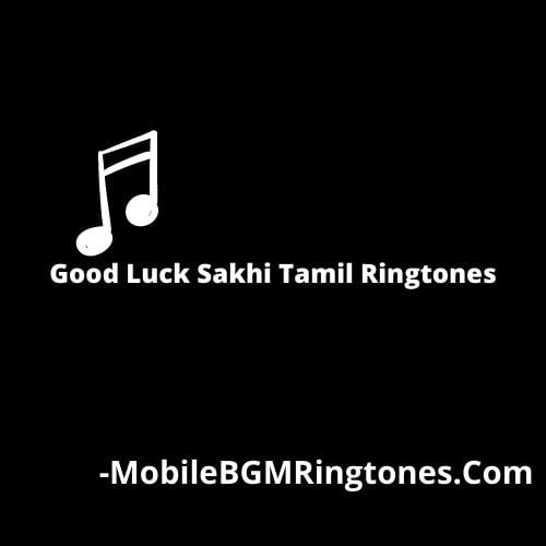 Good Luck Sakhi Tamil Ringtones
