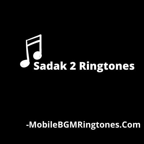 Sadak 2 Ringtones and BGM Mp3 Download (Hindi)