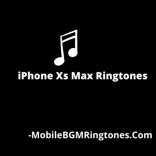 iPhone Xs Max Ringtones Download [Latest Added]
