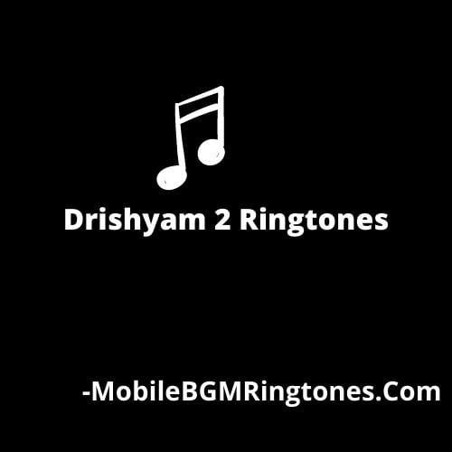 Drishyam 2 Ringtones and BGM Mp3 Download (Malayalam) Mohanlal