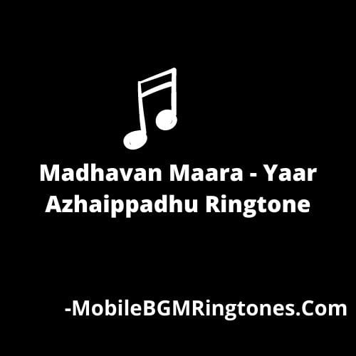 Madhavan Maara - Yaar Azhaippadhu Ringtone Download