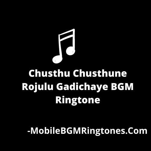 Chusthu Chusthune Rojulu Gadichaye BGM Ringtone [Download]