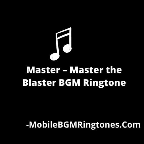 Master – Master the Blaster BGM Ringtone Mp3 [Download]