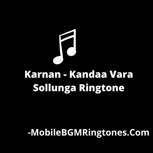 Karnan - Kandaa Vara Sollunga Ringtone [Free Download]