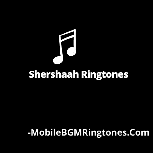 Shershaah Ringtones BGM Free [Download] (Hindi)
