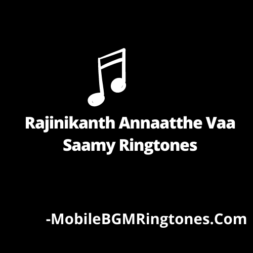 Annaatthe - Vaa Saamy Ringtone BGM (Mp3 Download)