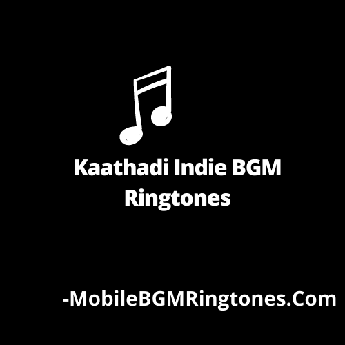 Kaathadi Indie BGM Ringtones Free [Download] (Tamil)