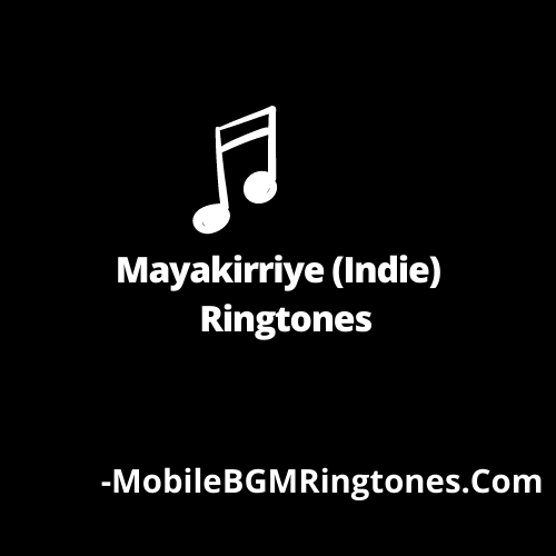 Mayakirriye (Indie) BGM Ringtones Free [Download] (Tamil)