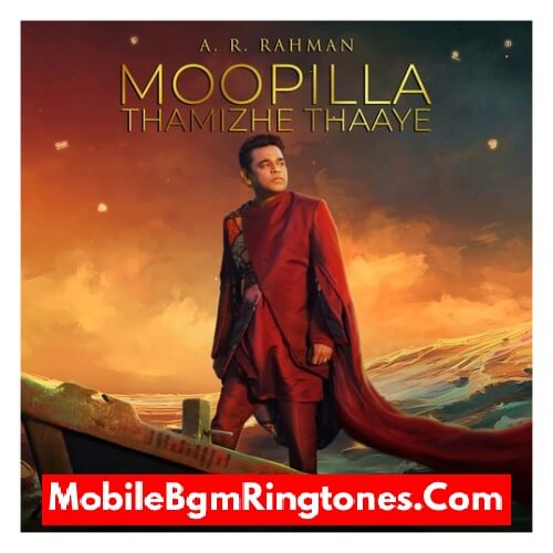 Moopilla Thamizhe Thaaye (Indie) Ringtones and BGM Mp3 Download (Tamil) Top