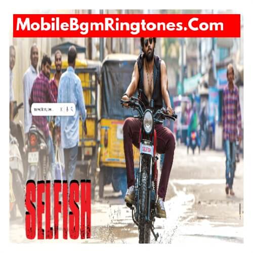 Selfish Ringtones and BGM Mp3 Download (Telugu) Top