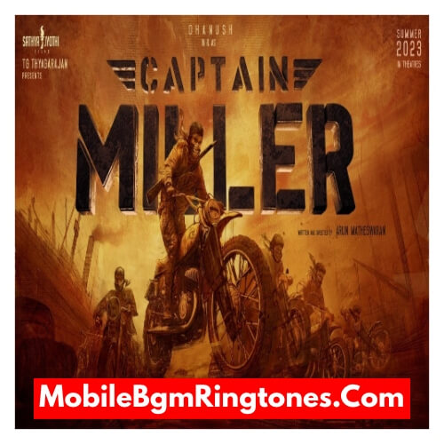 Captain Miller Ringtones and BGM Mp3 Download (Tamil) Top Dhanush