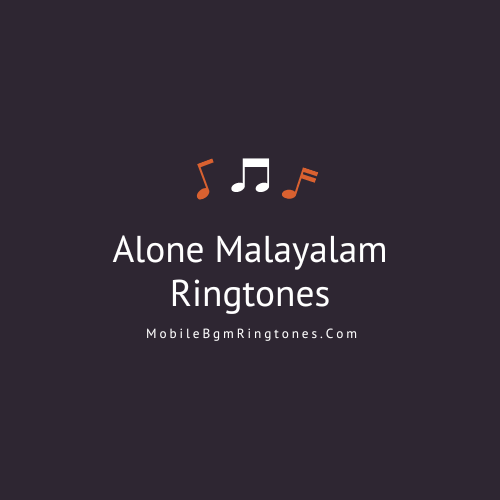 Alone Ringtones and BGM Mp3 Download (Malayalam) Top