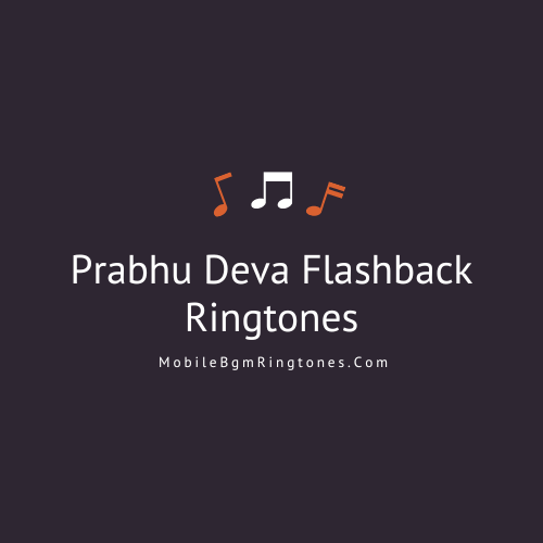 Flashback Ringtones and BGM Mp3 Download (Tamil) Top Prabhu Deva