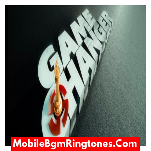 Game Changer Ringtones and BGM Mp3 Download (Telugu) Top Ram Charan