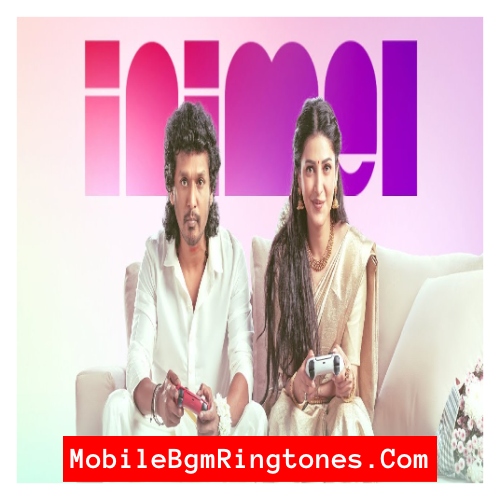Inimel Ringtones and BGM Mp3 Download (Tamil) Top 2024